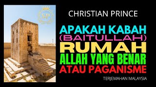 Christian Prince Apakah Kabah Rumah Allah Yang Benar Atau Paganisme  Terjemahan Indonesia [upl. by Rock]