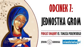 Podcast umajony  7  „Jednostka GROM”  ks Tomasz Podlewski [upl. by Ahsienel]