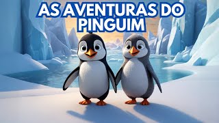 AS AVENTURAS DO PINGUIM  História Infantil [upl. by Odlanier]