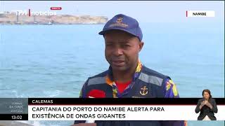 Calemas  Capitania do Porto do Namibe alerta para existência de ondas gigantes [upl. by Llehcor]