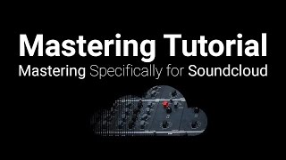 Tutorial Mastering Specifically for Soundcloud HowWhy [upl. by Fritts]