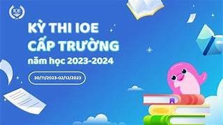 IOE 3 CẤP TRƯỜNG 2023 [upl. by Namrac]