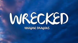 Imagine Dragons  Wrecked Lyrics [upl. by Maegan]