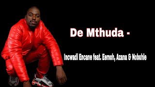 De Mthuda  Incwadi Encane feat Eemoh Azana amp Nobuhle [upl. by Yroggerg]