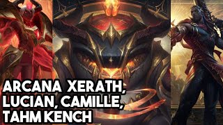 ✴️Arcana Xerath Lucian Camille Tahm Kench PBE Skin Preview [upl. by Abe910]