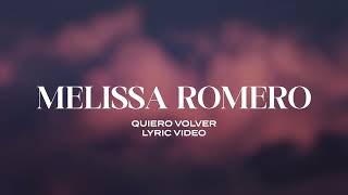 Melissa Romero  Quiero Volver Lyric Video [upl. by Hertz]