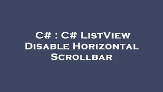 C  C ListView Disable Horizontal Scrollbar [upl. by Aiden]