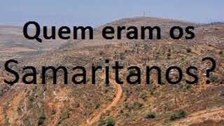 Quem eram os Samaritanos MELHOR EXPLICAÇÃO [upl. by Ardua]