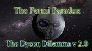 Fermi Paradox The Dyson Dilemma v20 [upl. by Liz]