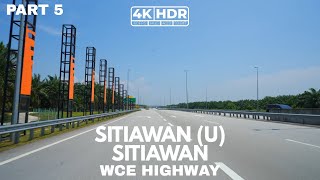 PART 5  WCE HIGHWAY  SITIAWAN U  SITIAWAN  PERAK  AFTERNOON DRIVE  4KHDR  FX3 [upl. by Lutim]