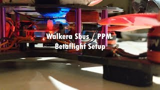 Walkera Sbus  PPM Receiver Betaflight Setup [upl. by Sherer]