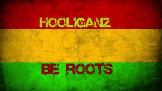 Hooliganz Be Roots [upl. by Caesar]