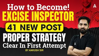 How to Become Excise Inspector  41 New Post Clear In First Attempt  Proper Strategy by Ankush Sir [upl. by Aical]