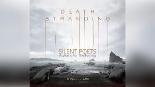 Silent Poets  Asylums For The Feeling Death Stranding Dj rayg remix [upl. by Allenrac]