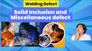 Welding Defects Imperfection Solid InclusionCSWIP exam [upl. by Truda]