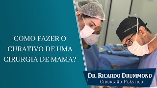 Como fazer o curativo de uma cirurgia de mama  Dr Ricardo Drummond [upl. by Donoghue283]