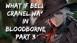 What If Bell Cranel was in Bloodborne  Part 3 [upl. by Yruoc]