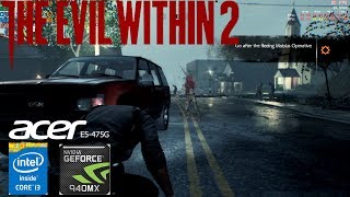 The Evil Within 2 Geforce 940MX Acer Aspire E5475G i36006u [upl. by Karita]