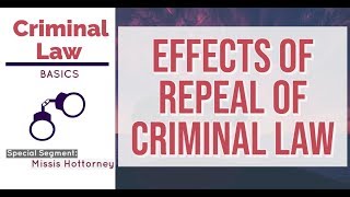 Effects of Repeal of Criminal Law CRIMINAL LAW DISCUSSION [upl. by Birdella]