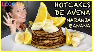 Consiéntete Riquíiiiiiisimo Hotcakes de Avena Naranja y Banana Sin Trigo y Sin Leche  Lecotiú [upl. by Dnalyaw]