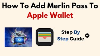 How To Add Merlin Pass To Apple Wallet [upl. by Eatnad]