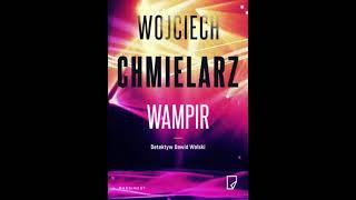 Wojciech Chmielarz  Detektyw Dawid Wolski tom 1  Wampir  Audiobooki  Audiobook Pl  Romans [upl. by Creight]