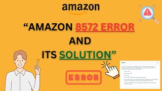 👉 HOW TO FIX ERROR 8572 AMAZON UNDERSTANDING AND RESOLVING AMAZON 8572 ERROR 👈 [upl. by Teak]