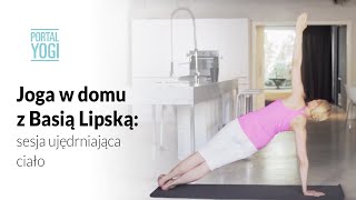 Joga w domu z Basią Lipską sesja ujędrniająca ciało [upl. by Mafala]