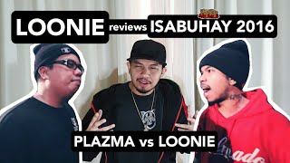 LOONIE  BREAK IT DOWN Rap Battle Review  Special Edition E3  ISABUHAY 2016 PLAZMA vs LOONIE [upl. by Inaflahk]