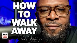 HOW TO WALK AWAY by RC Blakes [upl. by Aicilla]