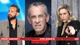 Clash explosif  Thierry Ardisson s’en prend à Sarah Saldmann sur Cyril Hanouna [upl. by Olympe]