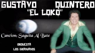 Saguita Al Bate  Gustavo quotEl Lokoquot Quintero  Los Graduados [upl. by Ominoreg]