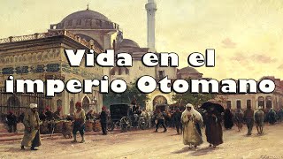 ¿COMO era VIVIR en el IMPERIO OTOMANO [upl. by Ylil]