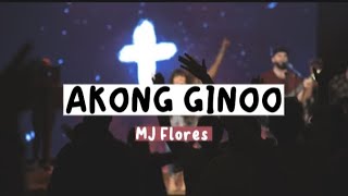 Akong Ginoo Lyrics  MJ Flores [upl. by Kilroy819]