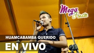 HUANCABAMBA QUERIDO Mega Fiesta Concierto Piura Primicia 2016 HD [upl. by Navek724]