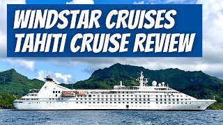 WINDSTAR CRUISES TAHITI CRUISE REVIEW [upl. by Aidas]