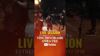 Estreno 🔥 Ven Devórame otra vez LiveSession 🎶 BembéOrquesta [upl. by Ennaid]