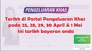 Tarikh di Portal Pengeluaran Khas pada 25 28 29 30 April amp 1 Mei Ini tarikh bayaran anda [upl. by Blinnie]