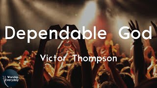 Victor Thompson  Dependable God Lyric Video  Thank You for loving me too much oh [upl. by Sugirdor990]