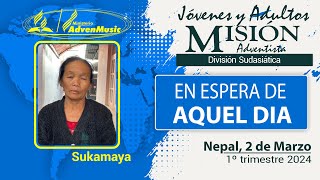 Misionero Adventista Nepal Sábado 2 de Marzo 2024  ESPERANDO AQUEL DIA [upl. by Flanna914]