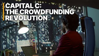 Capital C The Crowdfunding Revolution  Dreams Funded by Strangers  Small Backers Big Impact [upl. by Yneffit490]