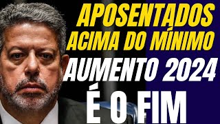 Aposentados Acima do Mínimo  Aumento 2024 É o Fim [upl. by Gollin]