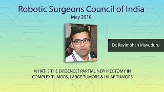 Partial Nephrectomy in Complex Tumors Large Tumors amp Hilar Tumors Dr Ravimohan Mavuduru [upl. by Oeak]