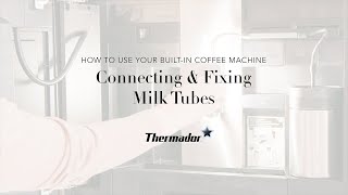 Connecting the Milk Tubes on Your Thermador Builtin Coffee Machine [upl. by Ordnael]