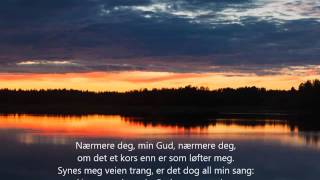 Nærmere deg min Gud  Nearer My God to Thee [upl. by Eerdua]