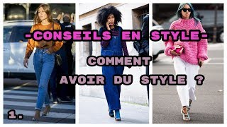 COMMENT AVOIR DU STYLE  1 Conseils en style [upl. by Ronal]