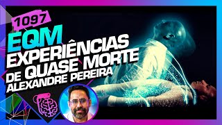 EQM EXPERIÊNCIA DE QUASE MORTE ALEXANDRE PEREIRA  Inteligência Ltda Podcast 1097 [upl. by Ihsoyim501]