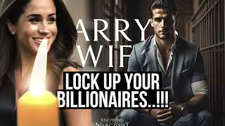 Lock Up Your Billionaires Meghan Markle [upl. by Anipsed]