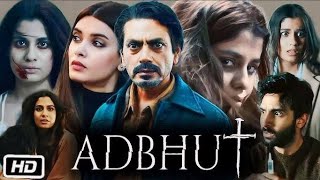 Adbhut Full HD Movie in Hindi  Nawazuddin Siddiqui Diana Penty Shreya Dhanwanthary Facts amp Review [upl. by Urania]