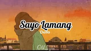 Sayo lamang  Dello Lyrics [upl. by Dleifniw]